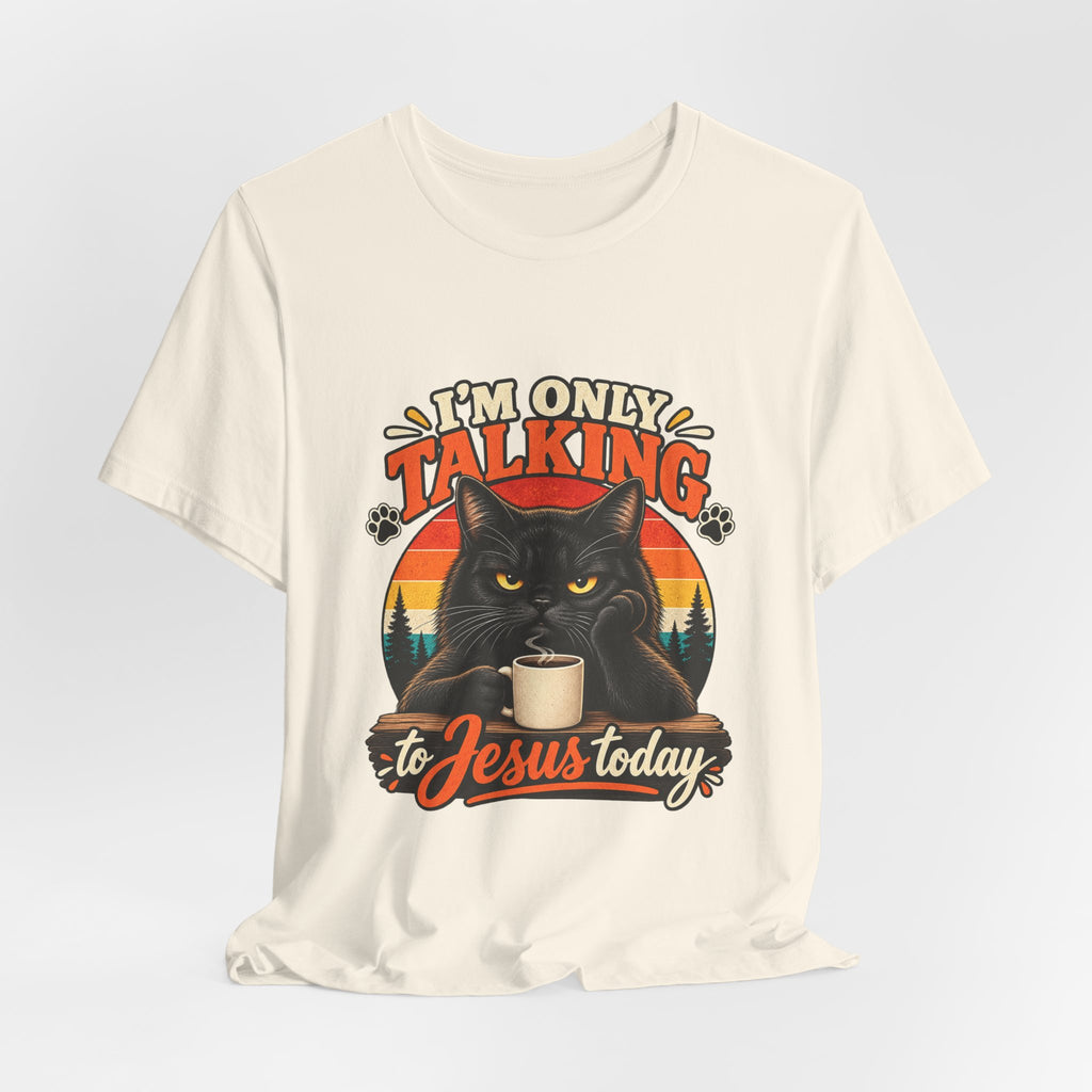 I'm Only Talking to Jesus Today Cat T‑Shirt