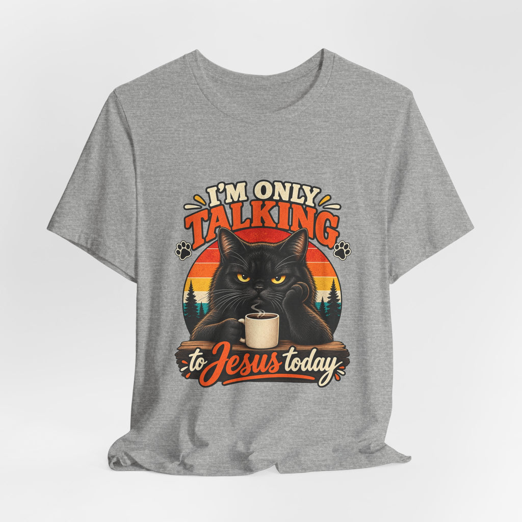 I'm Only Talking to Jesus Today Cat T‑Shirt