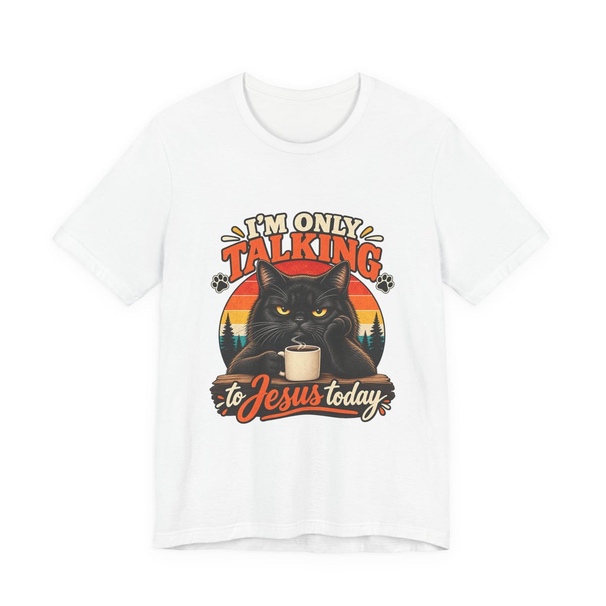 I'm Only Talking to Jesus Today Cat T‑Shirt