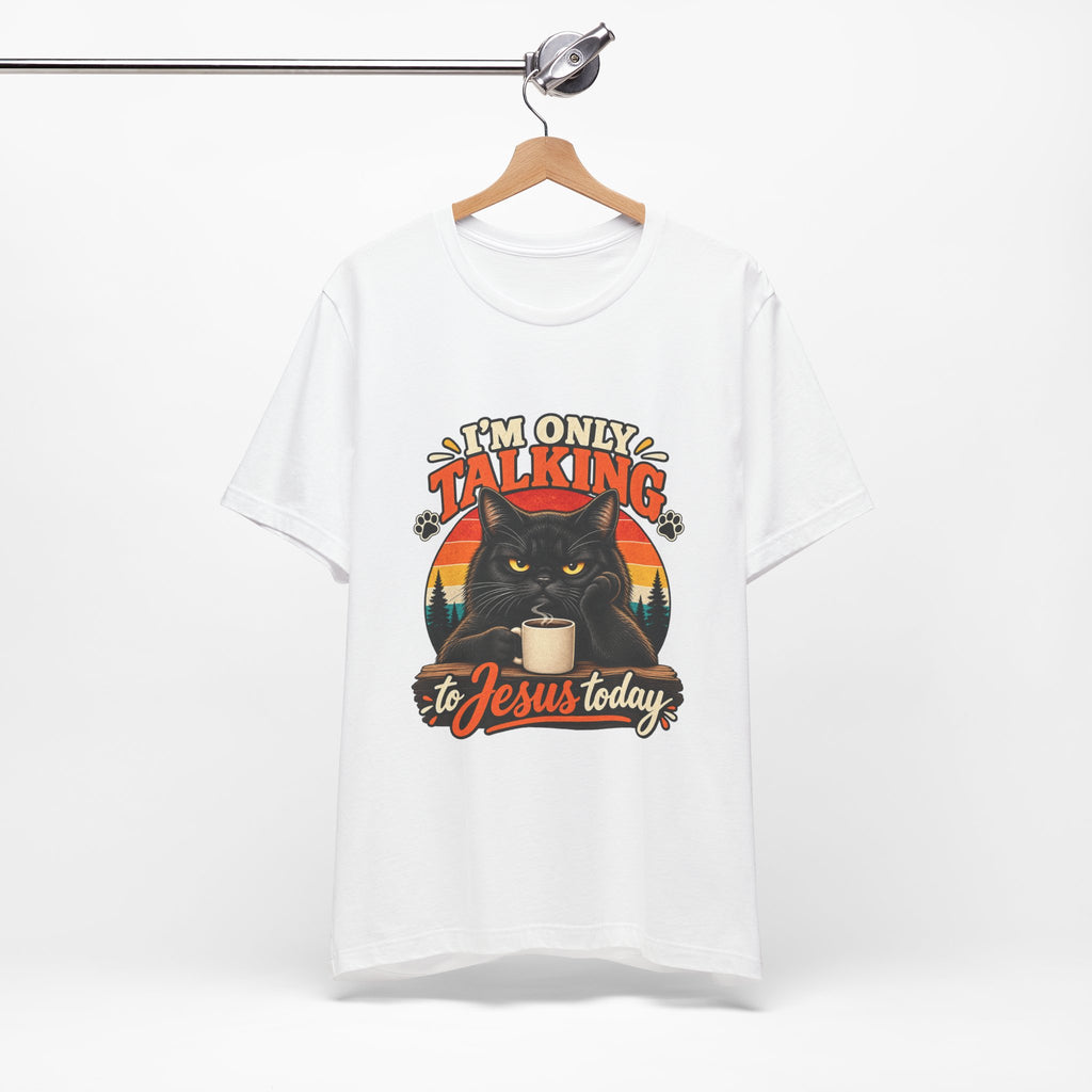 I'm Only Talking to Jesus Today Cat T‑Shirt