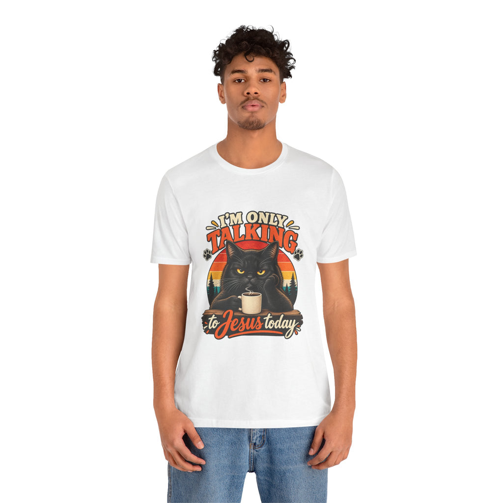 I'm Only Talking to Jesus Today Cat T‑Shirt